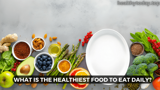 What is the healthiest food to eat daily?