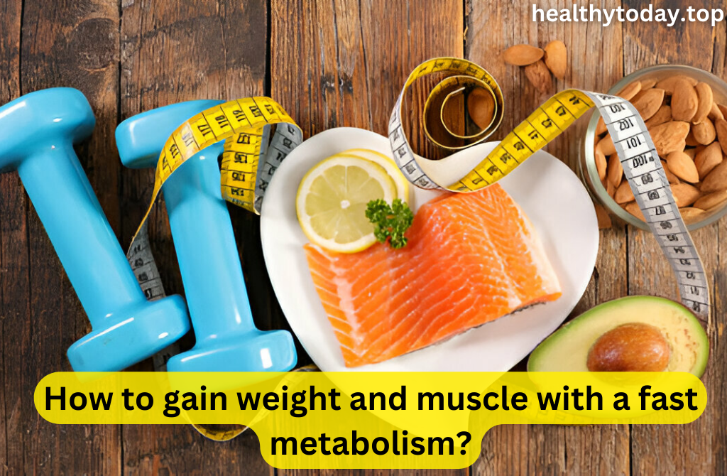 How to gain weight and muscle with a fast metabolism?